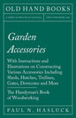 Garden Accessories: With Instructions and Illustrations on Constructing Various Accessories Including Sheds, Hutches, Trellises, Gates, Do - Paperback