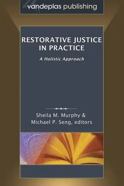 Restorative Justice in Practice: A Holistic Approach - Paperback