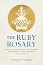 The Ruby Rosary: Joyfully Accepted by Vidyadharas and Dakinis as the Ornament of a Necklace - Hardcover