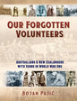 Our Forgotten Volunteers: Australians and New Zealanders with Serbs in World War One - Paperback