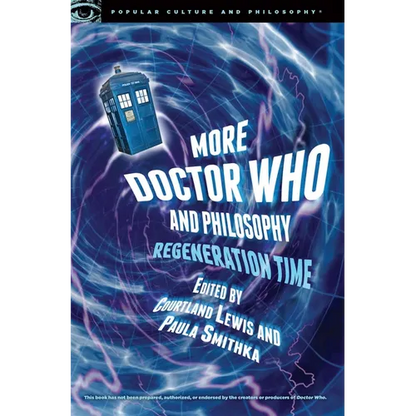 More Doctor Who and Philosophy: Regeneration Time - Paperback