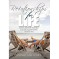 Relationships for Life: How To Improve Yourself and the Relationships Around You - Hardcover