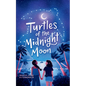 Turtles of the Midnight Moon - Library Binding