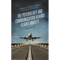 The Psychology and Communication Behind Flight Anxiety: Afraid to Fly - Hardcover