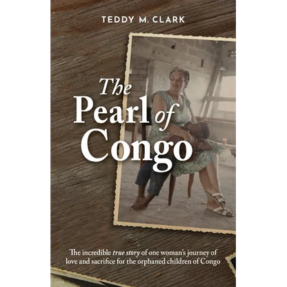 The Pearl of Congo: The incredible true story of one woman's journey of love and sacrifice for the orphaned children of Congo - Paperback