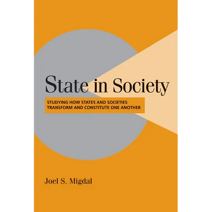 State in Society: Studying How States and Societies Transform and Constitute One Another - Paperback