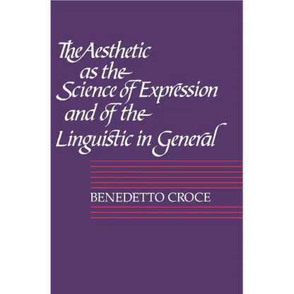 The Aesthetic as the Science of Expression and of the Linguistic in General, Part 1, Theory - Paperback