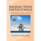 Raising Your Gifted Child: Parenting Your Strong Willed Child Basics - Paperback