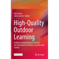 High-Quality Outdoor Learning: Evidence-Based Education Outside the Classroom for Children, Teachers and Society - Hardcover