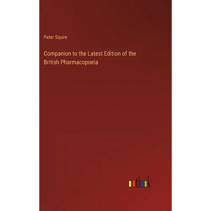 Companion to the Latest Edition of the British Pharmacopoeia - Hardcover