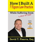How I Built A 7 Figure Law Practice: While Suffering From "LAW PTSD" - Paperback