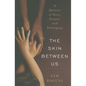 The Skin Between Us: A Memoir of Race, Beauty, and Belonging - Hardcover