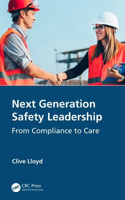 Next Generation Safety Leadership: From Compliance to Care - Paperback