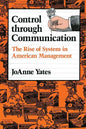 Control Through Communication: The Rise of System in American Management - Paperback