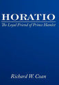 Horatio: The Loyal Friend of Prince Hamlet - Hardcover