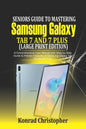 Seniors Guide to Mastering Samsung Galaxy Tab S7 And S7 Plus (Large Print Edition): A Comprehensive User Manual with Step-by-Step Guide to Hidden Feat - Paperback