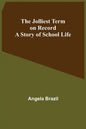 The Jolliest Term on Record: A Story of School Life - Paperback