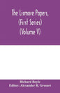 The Lismore papers, (First Series) Autobiographical notes, remembrances and diaries of Sir Richard Boyle, first and 'great' Earl of Cork (Volume V) - Paperback