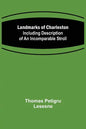 Landmarks of Charleston: Including description of An Incomparable Stroll - Paperback