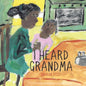 I Heard Grandma - Paperback