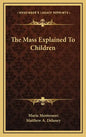 The Mass Explained to Children - Hardcover