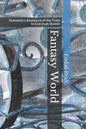 Fantasy World: Humanity's Avoidance of the Truth to Live in an Illusion - Paperback