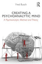 Creating a Psychoanalytic Mind: A psychoanalytic method and theory - Paperback