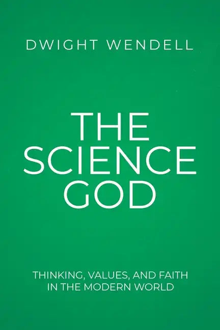 The Science God: Thinking, Values, and Faith in the Modern World - Paperback