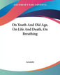 On Youth and Old Age, on Life and Death, on Breathing - Paperback