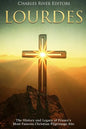 Lourdes: The History and Legacy of France's Most Famous Christian Pilgrimage Site - Paperback