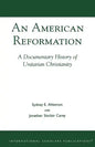 An American Reformation: A Documentary History of Unitarian Christianity - Paperback