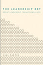 The Leadership Bet: Great Leadership Transforms Lives - Paperback
