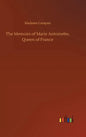The Memoirs of Marie Antoinette, Queen of France - Hardcover