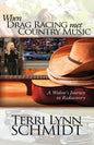 When Drag Racing Met Country Music: A Widow's Journey in Rediscovery - Paperback