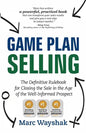 Game Plan Selling: The Definitive Rulebook for Closing the Sale in the Age of the Well-Informed Prospect - Paperback