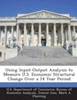 Using Input-Output Analysis to Measure U.S. Economic Structural Change Over a 24 Year Period - Paperback