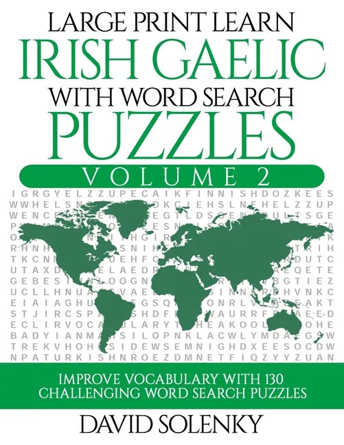 Large Print Learn Irish Gaelic with Word Search Puzzles Volume 2: Learn Irish Gaelic Language Vocabulary with 130 Challenging Bilingual Word Find Puzz - Paperback