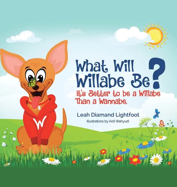 What Will Willabe Be?: It's Better to Be a Willabe Than a Wannabe - Hardcover
