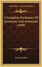 A Complete Dictionary of Synonyms and Antonyms (1898) - Hardcover
