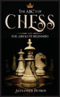 The ABC's of Chess for Absolute Beginners: The Definitive Guide to Chess Strategies, Openings, and Etiquette. - Hardcover