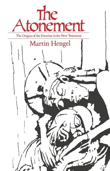 The Atonement: The Origins of the Doctrine in the New Testament - Paperback