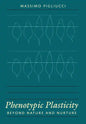 Phenotypic Plasticity: Beyond Nature and Nurture - Hardcover