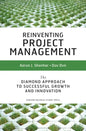 Reinventing Project Management: The Diamond Approach to Successful Growth and Innovation - Hardcover