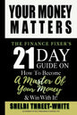 Your Money Matters: The Finance Fixer's 21 Day Guide on How to Become A Master of Your Money & Win With It! - Paperback