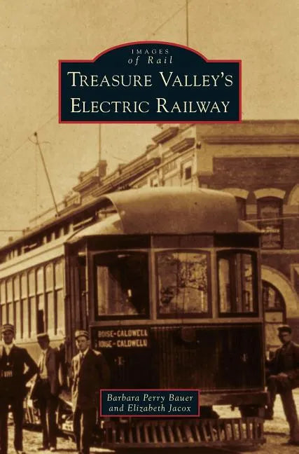 Treasure Valley's Electric Railway - Hardcover