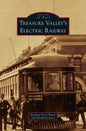 Treasure Valley's Electric Railway - Hardcover