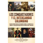 Los conquistadores y el intercambio colombino: Una guía fascinante sobre los exploradores españoles, su conquista de las Américas y la circulación tra - Hardcover