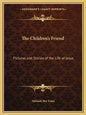 The Children's Friend: Pictures and Stories of the Life of Jesus - Paperback