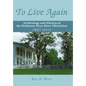 To Live Again: Archeology and History of the Robinson-West River Plantation 1857-2011 - Hardcover