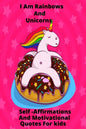 I Am Rainbows And Unicorns Self Affirmations For Kids - Paperback